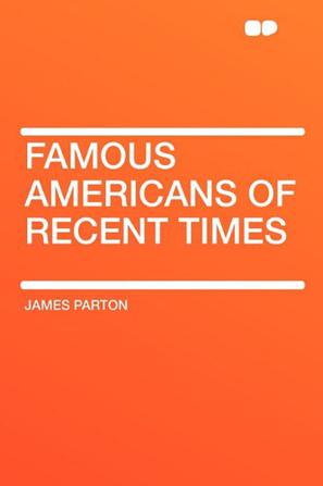 Famous Americans of Recent Times