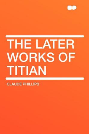 The Later Works of Titian