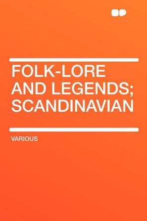 Folk-Lore and Legends; Scandinavian