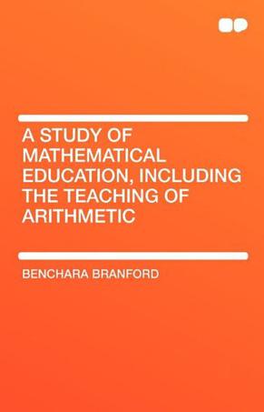 A Study of Mathematical Education, Including the Teaching of Arithmetic