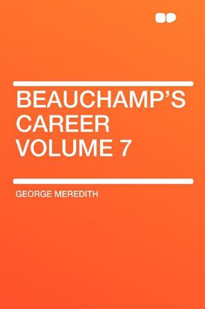 Beauchamp's Career Volume 7