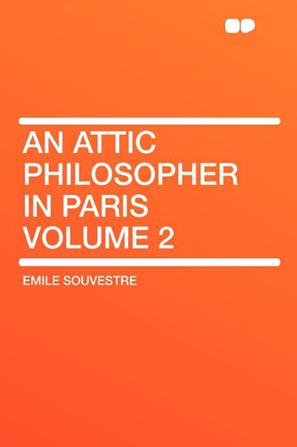 An Attic Philosopher in Paris Volume 2