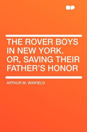 The Rover Boys in New York. Or, Saving Their Father's Honor
