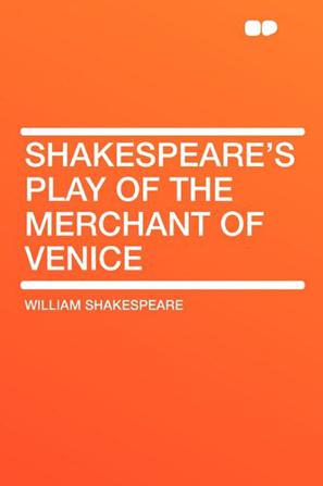 Shakespeare's Play of the Merchant of Venice