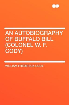 An Autobiography of Buffalo Bill