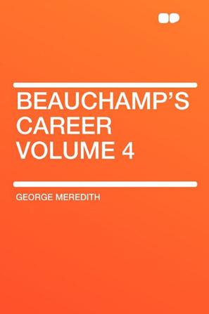 Beauchamp's Career Volume 4