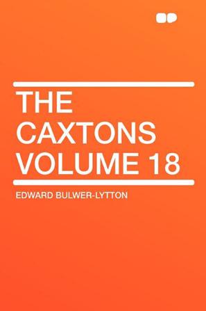 The Caxtons Volume 18