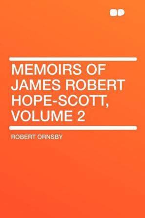 Memoirs of James Robert Hope-Scott, Volume 2