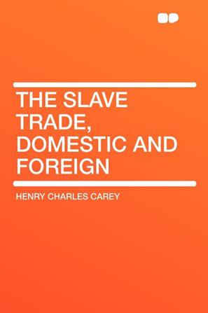 The Slave Trade, Domestic and Foreign