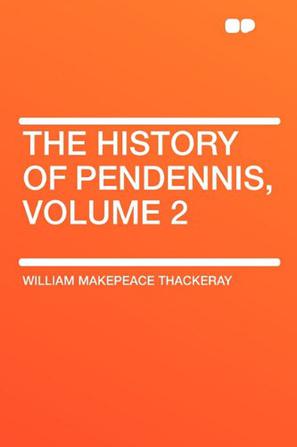 The History of Pendennis, Volume 2