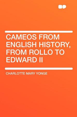 Cameos from English History, from Rollo to Edward II