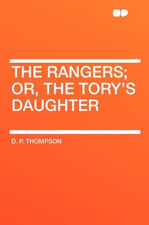 The Rangers; Or, the Tory's Daughter