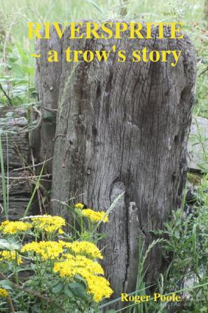 Riversprite ~ a Trow's Story