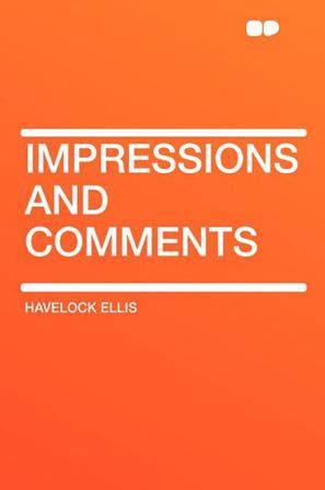 Impressions and Comments