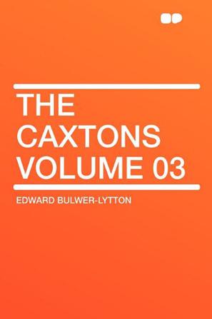 The Caxtons Volume 03