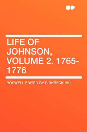 Life of Johnson, Volume 2. 1765-1776