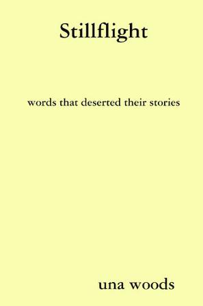 Stillflight Words That Deserted Their Stories