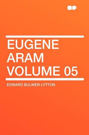 Eugene Aram Volume 05