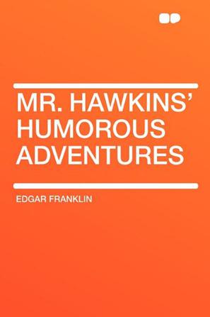 Mr. Hawkins' Humorous Adventures