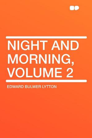 Night and Morning, Volume 2