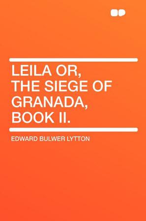 Leila Or, the Siege of Granada, Book II.