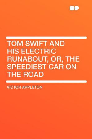 Tom Swift and His Electric Runabout, Or, the Speediest Car on the Road