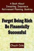 Forget Being Rich Be Financially Successful