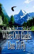 Where Only Eagles Dare to Fly