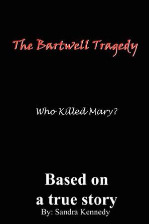 The Bartwell Tragedy Who Killed Mary?