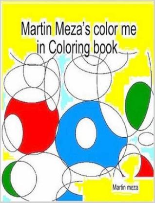 Martin Meza's Color Me in Coloring Book