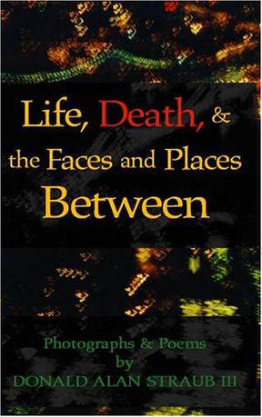 Life, Death & Faces & Places Between
