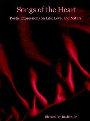 Songs of the Heart - Poetic Expressions on Life, Love, and Nature