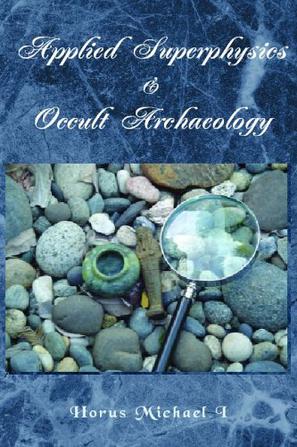 Applied Superphysics & Occult Archaeology