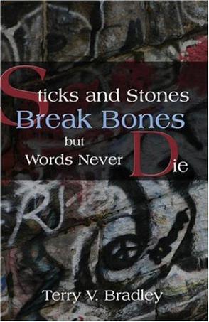Sticks and Stones Break Bones But Words Never Die
