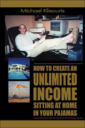How to Create an Unlimited Income Sitting at Home in Your Pajamas