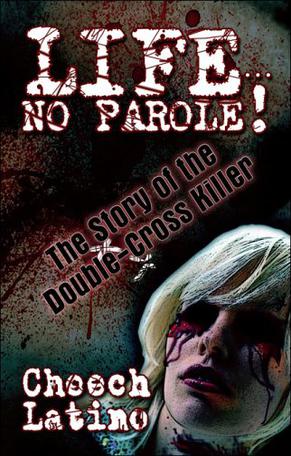 Life.No Parole! The Story of the Double-Cross Killer