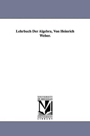 Lehrbuch Der Algebra, Von Heinrich Weber.