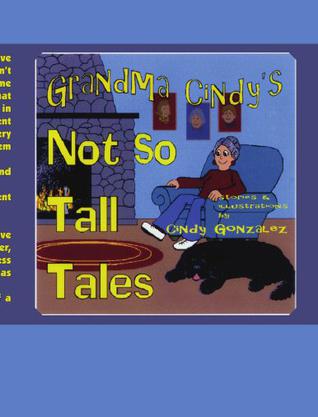 Grandma Cindy's Not So Tall Tales