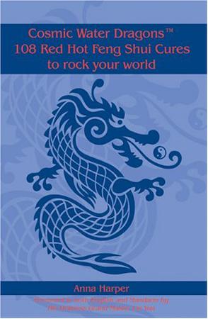 Cosmic Water Dragonst 108 Red Hot Feng Shui Cures to Rock Your World
