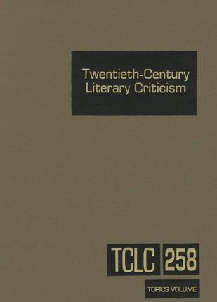Twentieth-Century Literary Criticism, Volume 258
