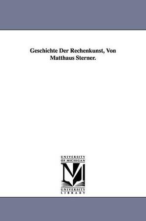 Geschichte Der Rechenkunst, Von Matthaus Sterner.