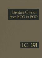 Literature Criticism from 1400-1800, Volume 191