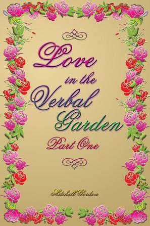 Love in the Verbal Garden, Part I