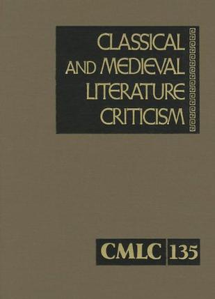 Classical and Medieval Literature Criticism, Volume 135