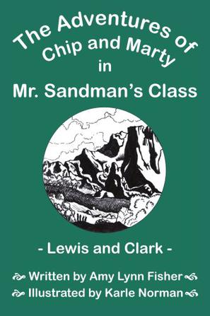 The Adventures of Chip and Marty in Mr. Sandman's Class Lewis and Clark