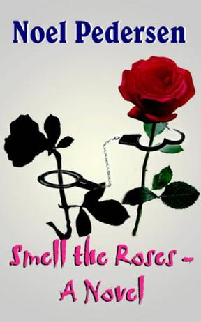 Smell the Roses - A Novel