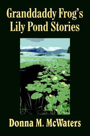 Granddaddy Frog's Lily Pond Stories