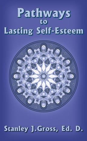 Pathways to Lasting Self-Esteem