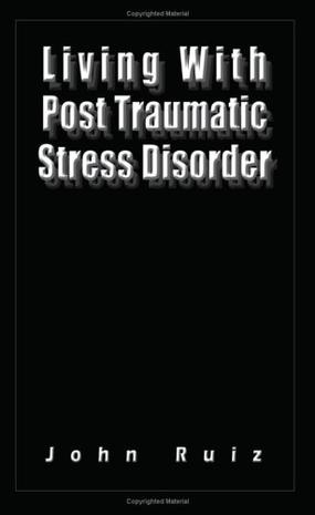 Living with Post Traumatic Stress Disorder