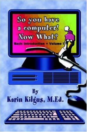 So You Have a Computer! Now What?